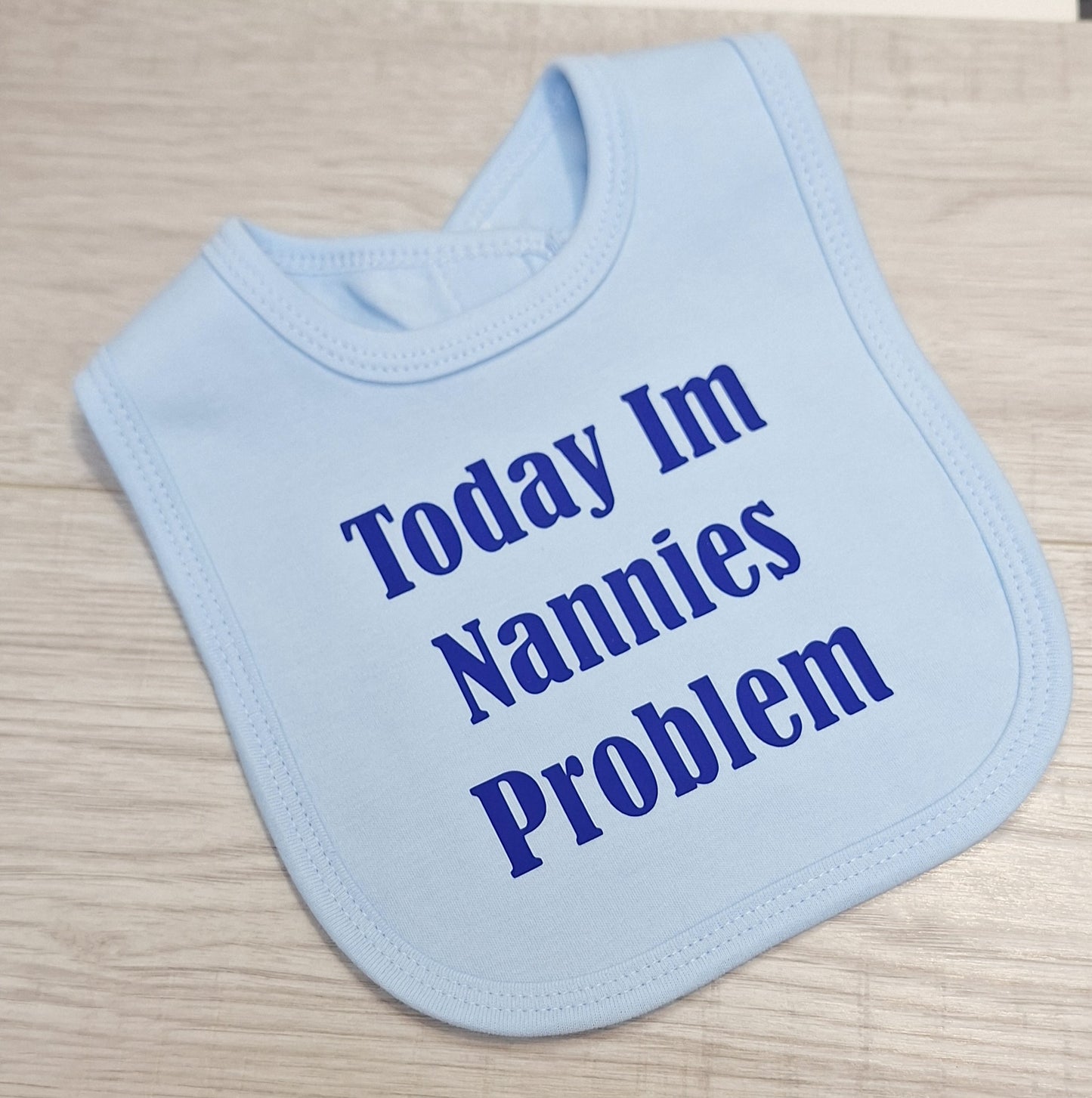 ''Today im nannies problem'' slogan Blue Baby Bib
