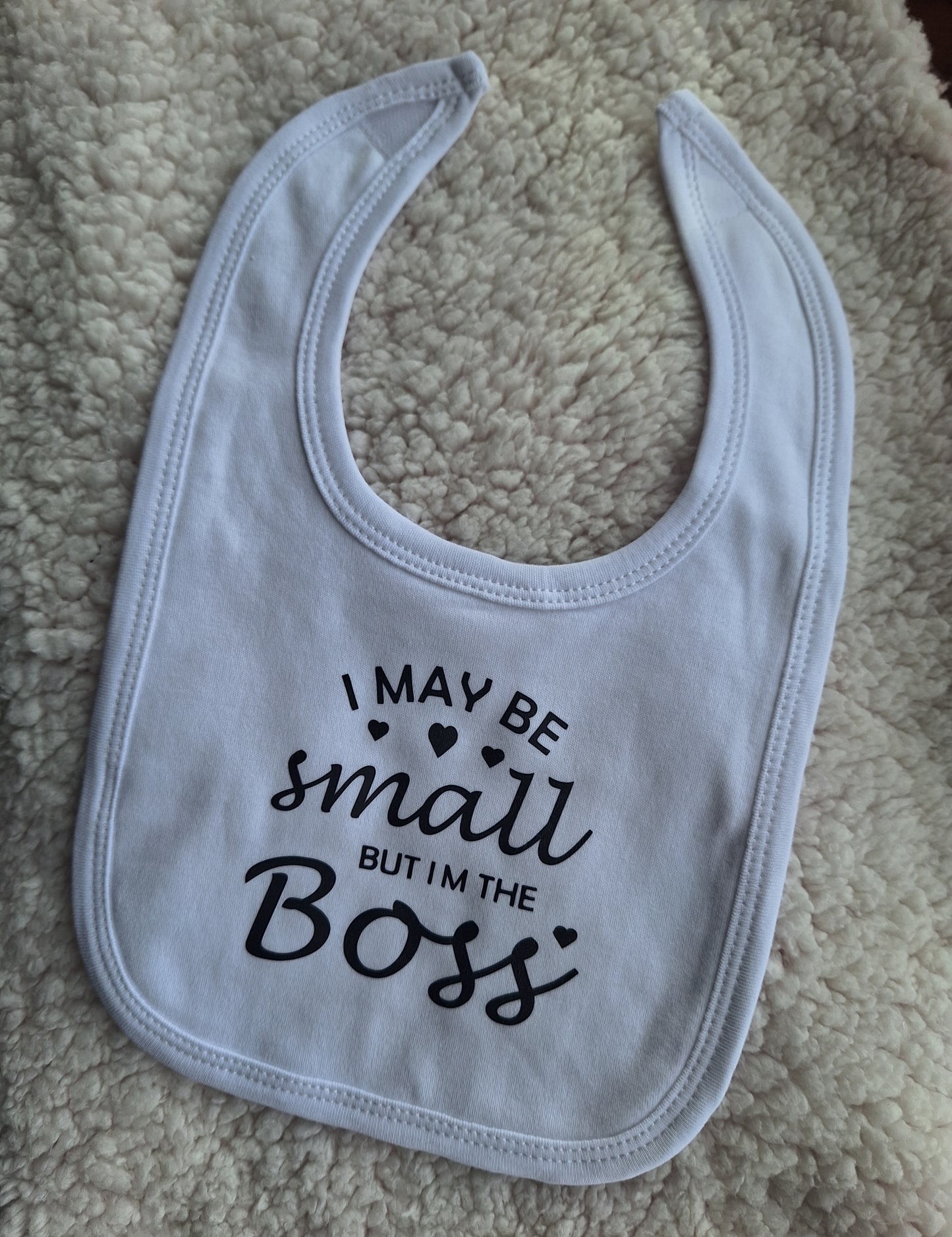 "I May Be Small But I'm The Boss" Baby Bib