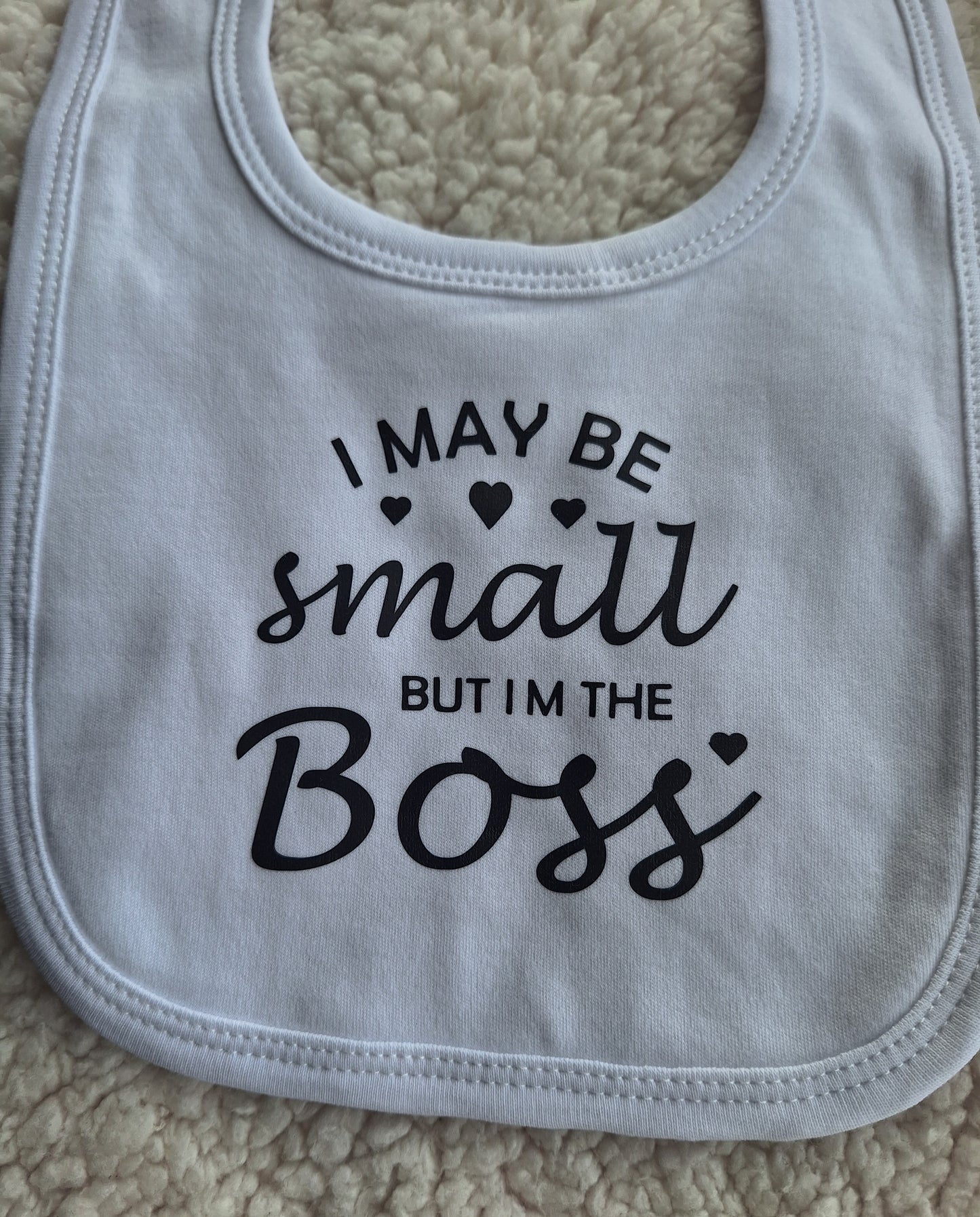 "I May Be Small But I'm The Boss" Baby Bib