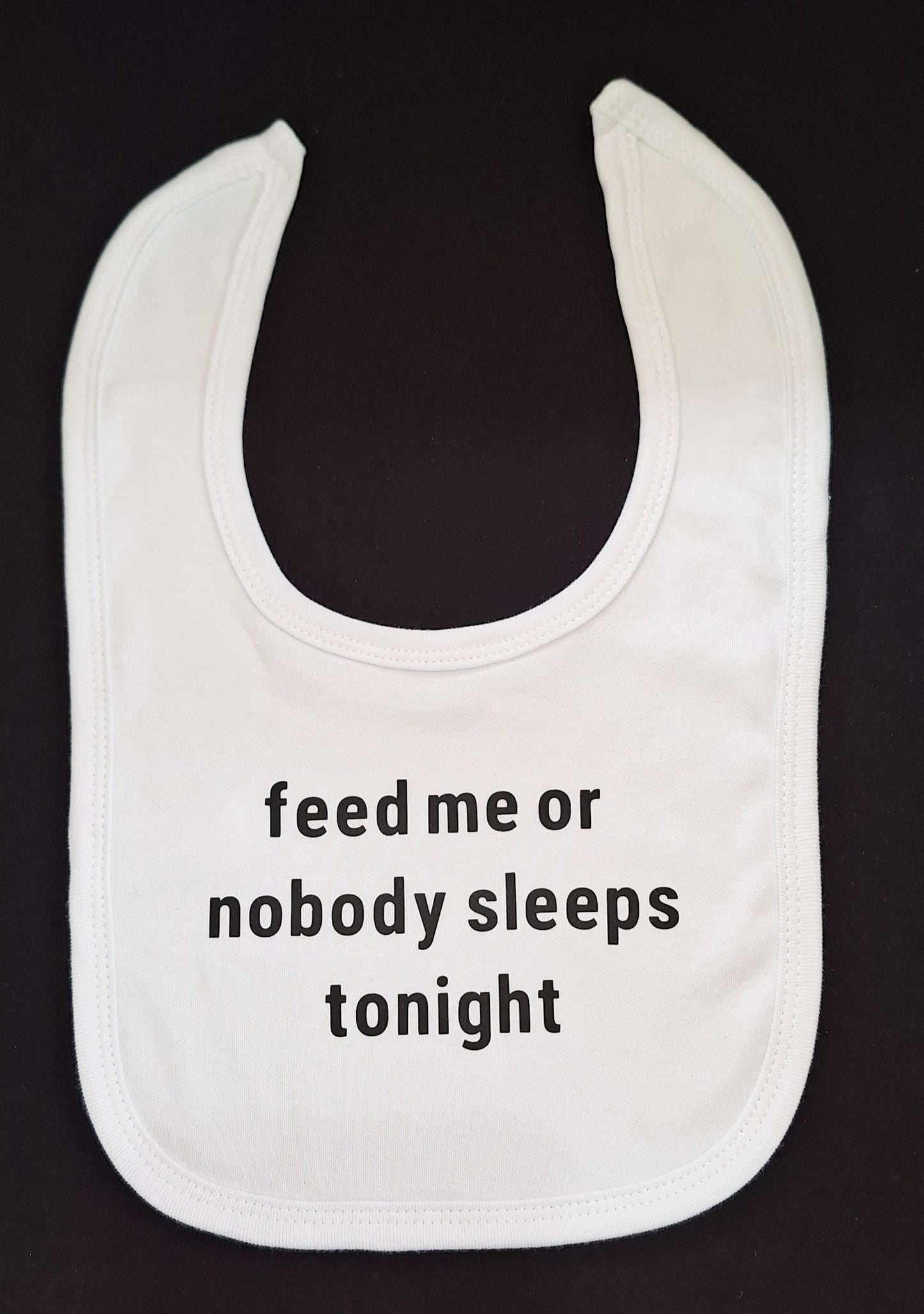 "Feed me or nobody sleeps tonight" Baby Bib